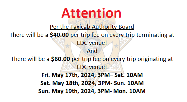 Attention: Per the Taxicab Authroity Board, there will be a $40 per trip fee on every trip terminating at EDC Venue! And There will be a $60 per trip fee on every trip originating at EDC venue! 